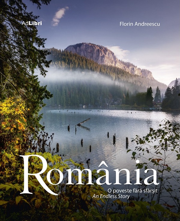Coperta cărții 'România. O poveste fără sfârșit. An Endless Story - Florin Andreescu, Dana Ciolcă'