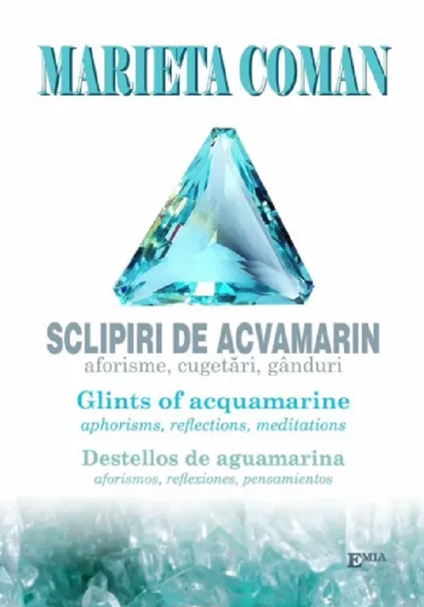 Coperta cărții 'Sclipiri de acvamarin. Glints of acquamarine. Destellos de aguamarina - Marieta Coman'