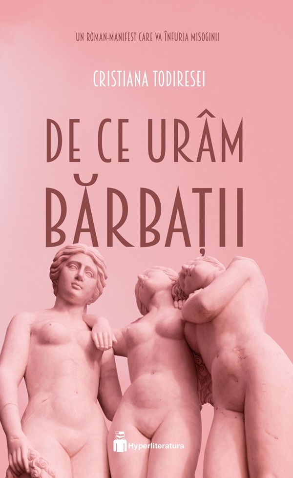 De ce uram barbatii - Cristiana Todiresei