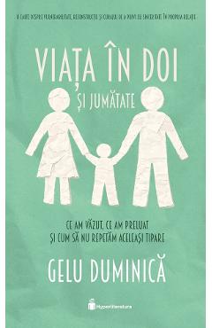 Viata in doi si jumatate - Gelu Duminica