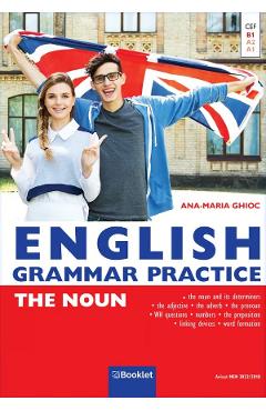 Coperta cărții 'English Grammar Practice 1: The Noun - Ana-Maria Ghioc'