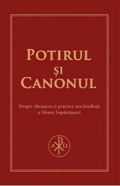 Potirul si Canonul. Despre chemarea si practica neschimbata a Sfintei Impartasanii - Robert-Andrei Dani