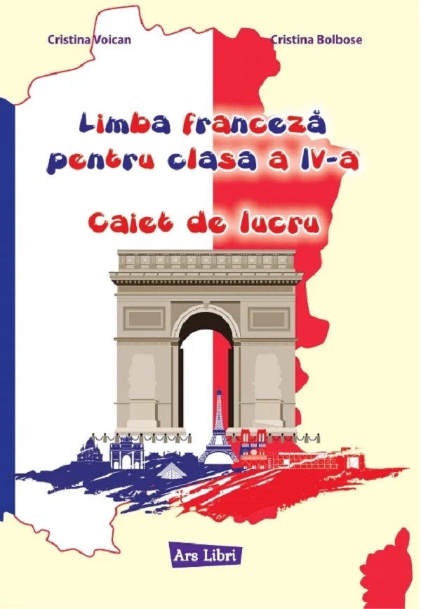 Limba franceza - Clasa 4 - Caiet de lucru - Cristina Voican, Cristina Bolbose