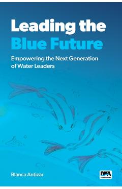 Coperta cărții 'Leading the Blue Future - Blanca Antizar'