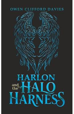 Coperta cărții 'Harlon and the Halo Harness - Owen Clifford Davies'