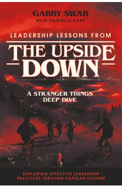 Coperta cărții 'Leadership Lessons from the Upside Down: A Stranger Things Deep Dive - Gabby Swab'
