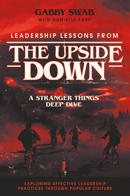 Coperta cărții 'Leadership Lessons from the Upside Down: A Stranger Things Deep Dive - Gabby Swab'