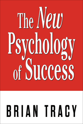 Coperta cărții 'The New Psychology of Success - Brian Tracy'