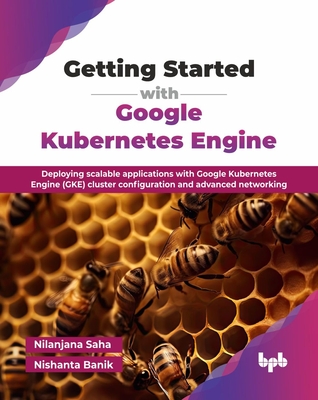 Coperta cărții 'Getting Started with Google Kubernetes Engine: Deploying scalable applications with Google Kubernetes Engine (GKE)'
