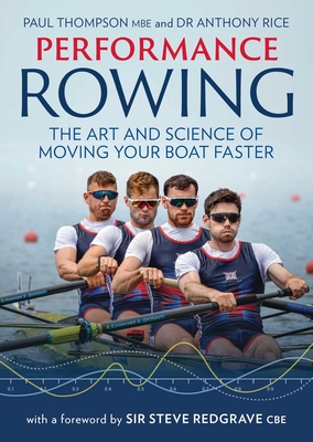 Coperta cărții 'Performance Rowing: The Art and Science of Moving Your Boat Faster - Paul Thompson'