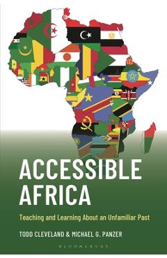 Coperta cărții 'Accessible Africa: Teaching and Learning about an Unfamiliar Past - Todd Cleveland'