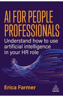 Coperta cărții 'AI for People Professionals: Understand How to Use Artificial Intelligence in Your HR Role - Erica Farmer'