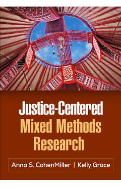 Justice-Centered Mixed Methods Research - Anna S. Cohenmiller