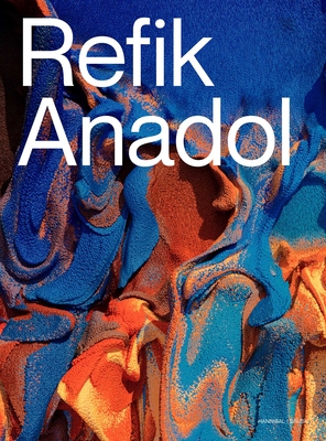 Coperta cărții 'Refik Anadol - Refik Anadol'