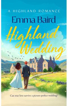 Coperta cărții 'Highland Wedding: A Laugh-Out-Loud Romantic Comedy about Love, Weddings and Highland Village Chaos - Emma Baird'