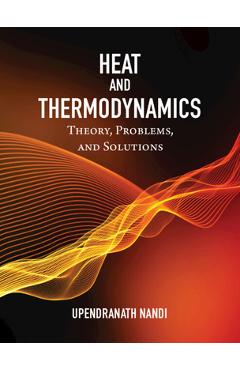 Coperta cărții 'Heat and Thermodynamics: Theory, Problems and Solutions - Upendranath Nandi'