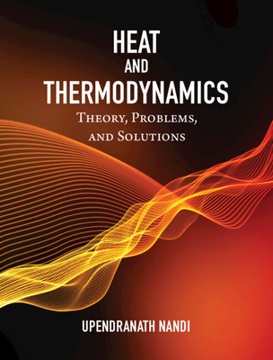 Coperta cărții 'Heat and Thermodynamics: Theory, Problems and Solutions - Upendranath Nandi'