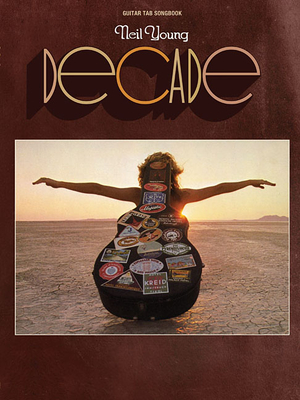 Coperta cărții 'Neil Young - Decade Guitar Tab Songbook 35 Songs from the 1977 Three Album Set Classic Rock and Folk Rock Guitar'