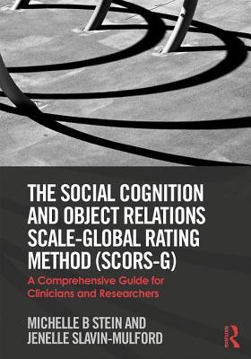 Coperta cărții 'The Social Cognition and Object Relations Scale-Global Rating Method (SCORS-G): A comprehensive guide for clinicians'