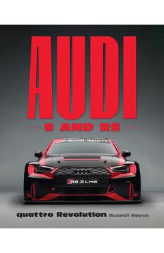 Audi S and RS: Quattro Revolution - Russell Hayes