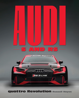 Coperta cărții 'Audi S and RS: Quattro Revolution - Russell Hayes'