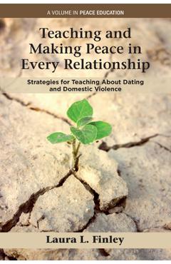 Coperta cărții 'Teaching and Making Peace in Every Relationship: Strategies for Teaching about Dating and Domestic Violence - Laura L.'