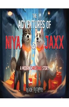 Coperta cărții 'The Adventures of Niya and Jaxx: A Modern Christmas Story - Wade Murphy'