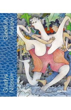Coperta cărții 'Gleefully Askew: A Gladys Nilsson Retrospective - Francesca Wilmott'