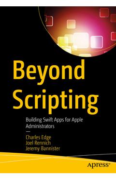 Coperta cărții 'Beyond Scripting: Building Swift Apps for Apple Administrators - Charles Edge'