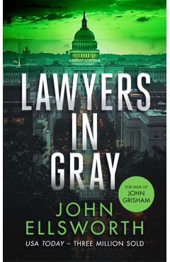 Coperta cărții 'Lawyers in Gray: A Legal Thriller - John Ellsworth'
