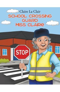 Coperta cărții 'School Crossing Guard Miss Claire - Claire La Clair'