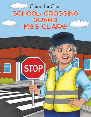 Coperta cărții 'School Crossing Guard Miss Claire - Claire La Clair'