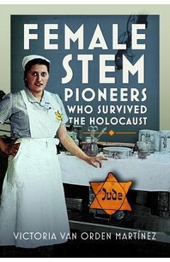Coperta cărții 'Female Stem Pioneers Who Survived the Holocaust - Victoria Van Orden Martínez'