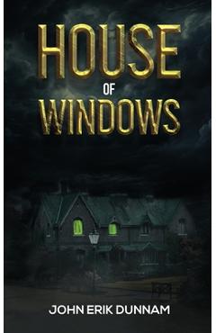 Coperta cărții 'House of Windows - John Erik Dunnam'