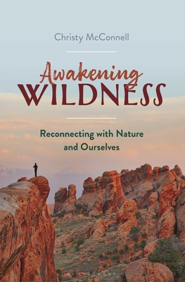 Coperta cărții 'Awakening Wildness: Reconnecting with Nature and Ourselves - Christy Mcconnell'