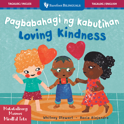 Coperta cărții 'Mindful Tots: Loving Kindness (Bilingual Tagalog & English) - Whitney Stewart'
