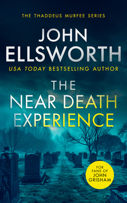 Coperta cărții 'The Near Death Experience: A Page-Turning Legal Thriller - John Ellsworth'