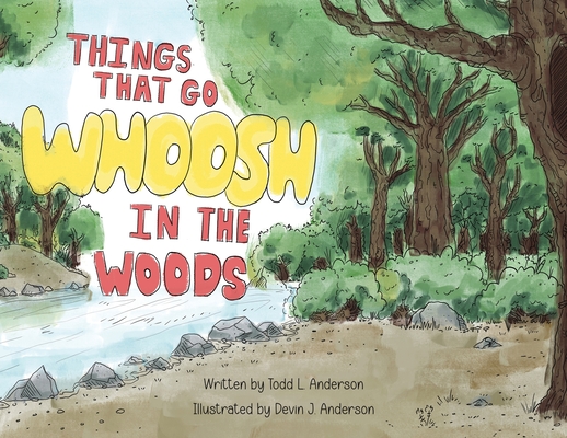 Coperta cărții 'Things That Go Whoosh in the Woods - Todd L. Anderson'