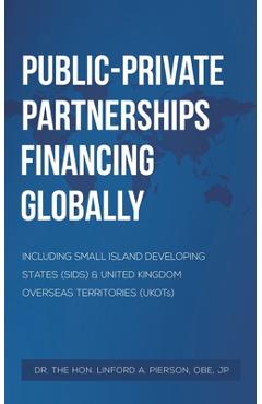 Coperta cărții 'Public-Private Partnerships Financing Globally - Obe Jp Pierson'