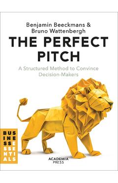 Coperta cărții 'The Perfect Pitch: A Structured Method to Convince Decision-Makers - Benjamin Beeckmans'