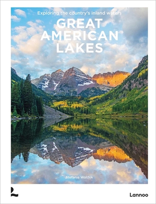 Coperta cărții 'Great American Lakes: Exploring the Country's Inland Waters - Stefanie Waldek'