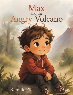 Coperta cărții 'Max and the Angry Volcano - Kamille Ziel'