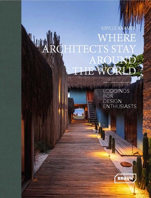 Coperta cărții 'Where Architects Stay Around the World: Lodgings for Design Enthusiasts - Sibylle Kramer'