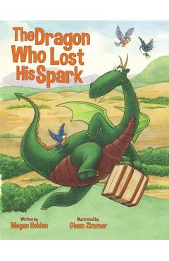 Coperta cărții 'The Dragon Who Lost His Spark - Megan Holden'