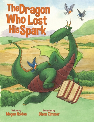 Coperta cărții 'The Dragon Who Lost His Spark - Megan Holden'