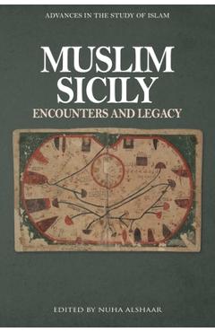 Coperta cărții 'Muslim Sicily: Encounters and Legacy - Nuha Alshaar'