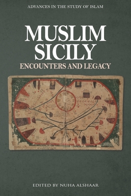 Coperta cărții 'Muslim Sicily: Encounters and Legacy - Nuha Alshaar'