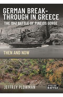 Coperta cărții 'German Breakthrough in Greece: The 1941 Battle of Pineios Gorge - Then and Now - Jeffrey Plowman'