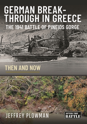 Coperta cărții 'German Breakthrough in Greece: The 1941 Battle of Pineios Gorge - Then and Now - Jeffrey Plowman'