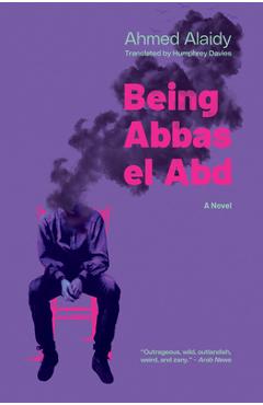 Coperta cărții 'Being Abbas El Abd: A Modern Egyptian Novel - Ahmed Alaidy'